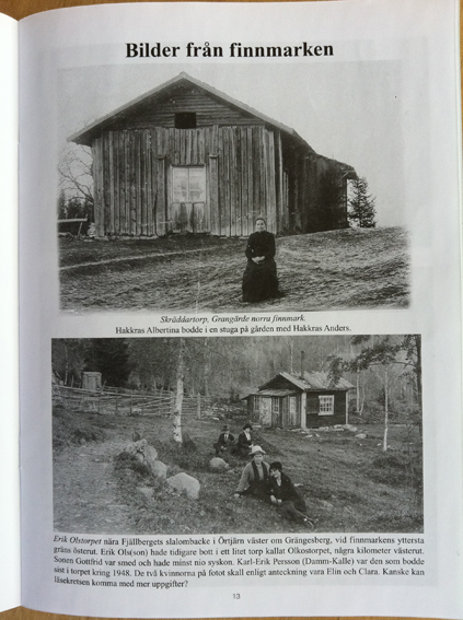 Ovan den trevliga tidskriften med omslagsbild av Hélène Littmarck och här de underbara bilderna från den tid då Kocka-Lotta levde, det är bilder från hennes bygder lite utanför Grängesberg och uppåt mot Säfsen.