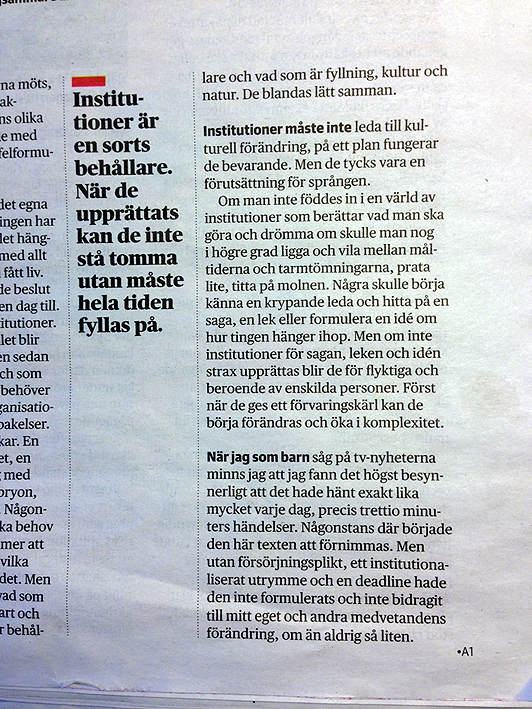 Det här är slutet på Lena Anderssons text "Institutionen bevarar och förändrar" i Kolumnen, DN lördag 26 jan 2013.
